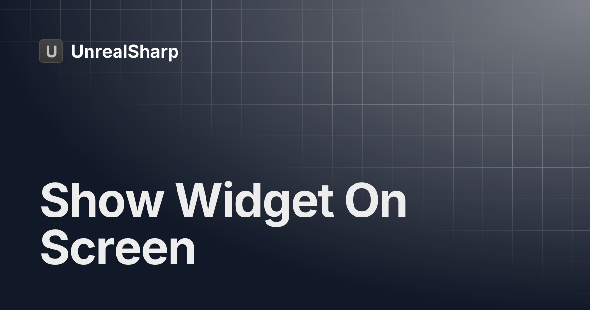Show Widget On Screen | UnrealSharp